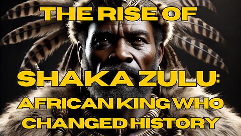 What Made SHAKA ZULU the Most FEARSOME Warrior in Africa?