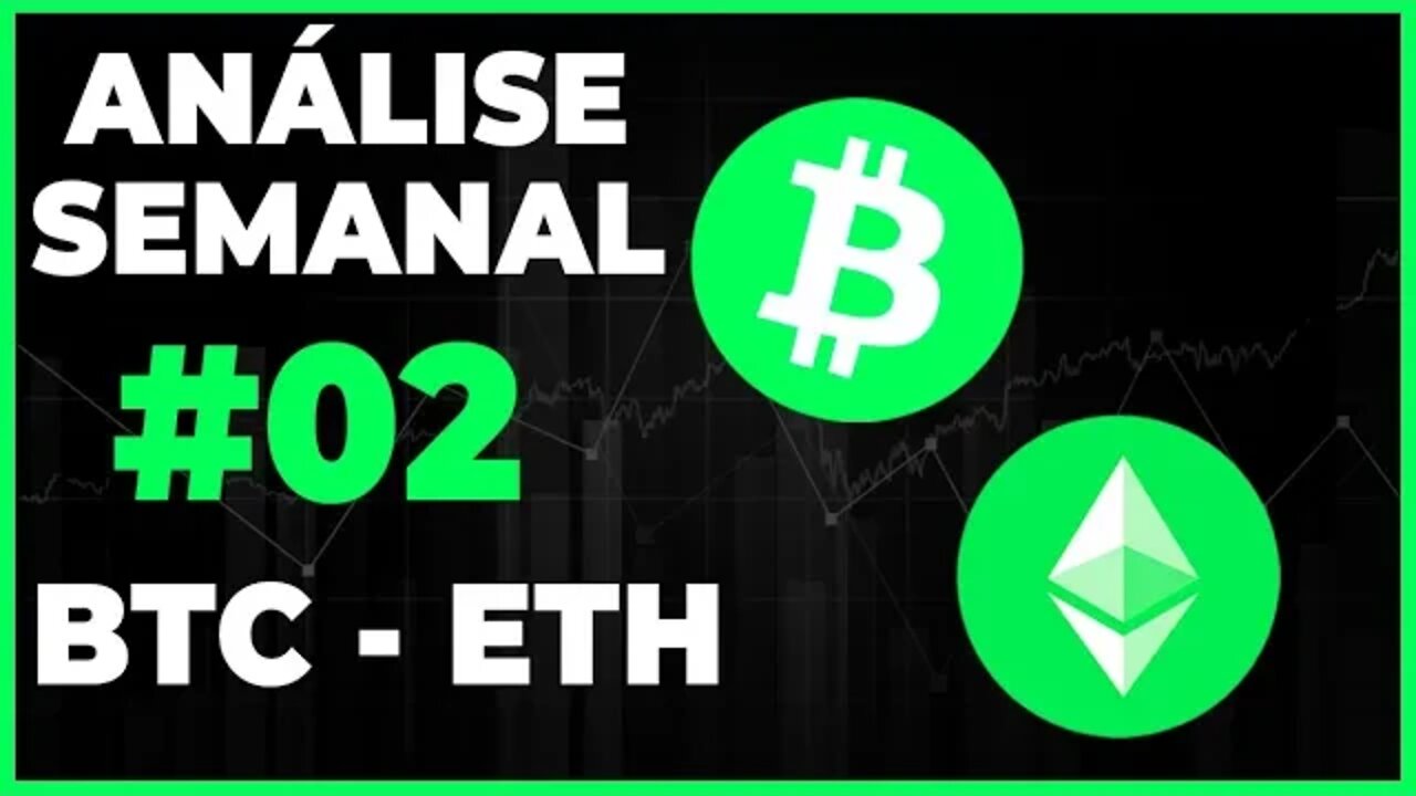 ANÁLISE SEMANAL #02 - BITCOIN E ETHEREUM! VAMOS BUSCAR OS 18K??