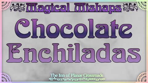 Magical Mishaps: Chocolate Enchiladas