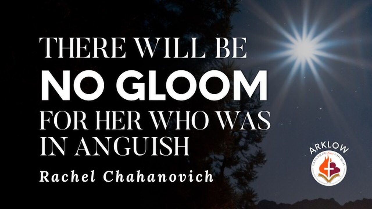 No Gloom For Her Who Was In Anguish - Rachel Chahanovich December 24th, 2023
