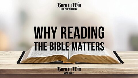 Why Reading the Bible Matters