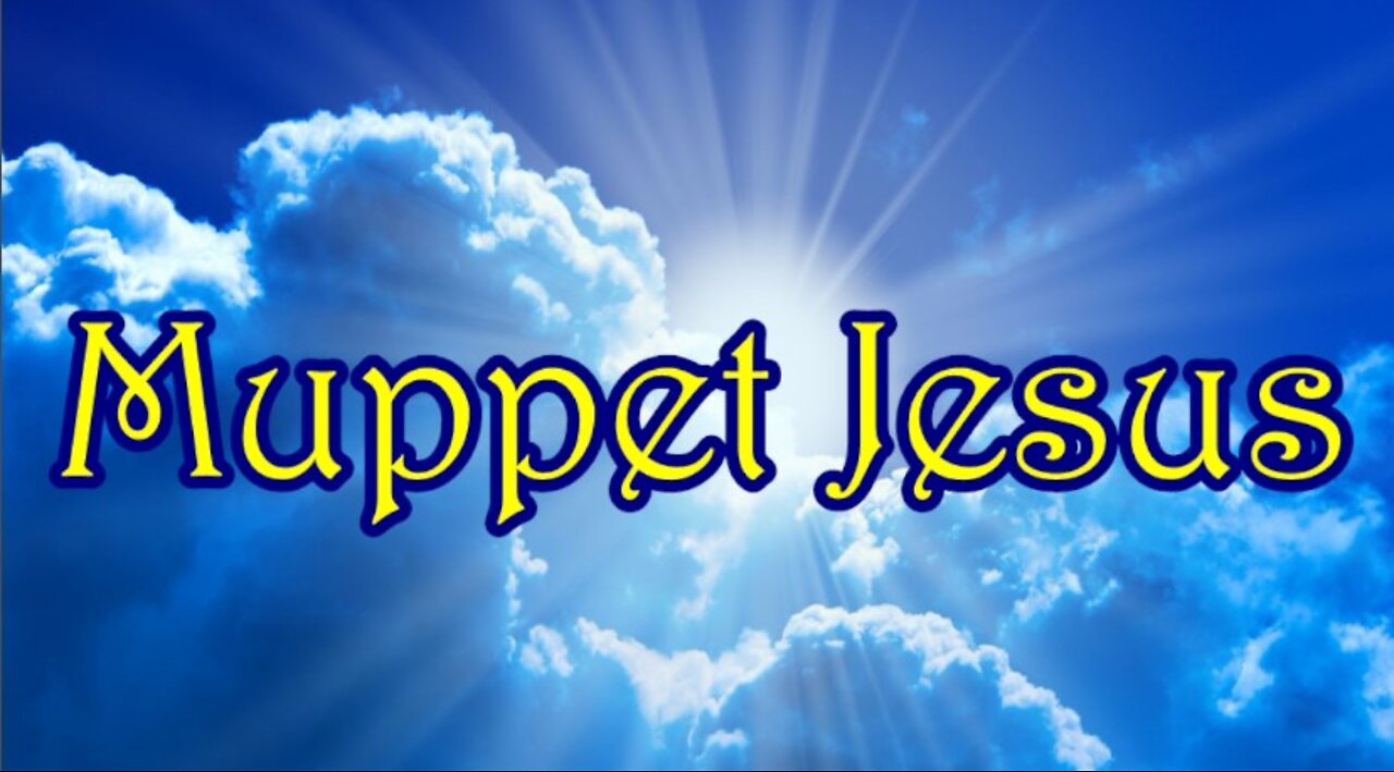 Muppet Jesus 03-01-22