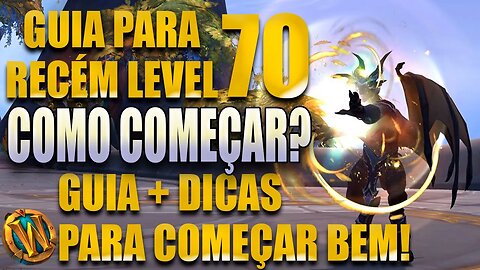 GUIA RECÉM LEVEL 70 - O QUE FAZER DEPOIS DE PEGAR LEVEL MÁXIMO? COMECE BEM NO DRAGONFIGHT!!