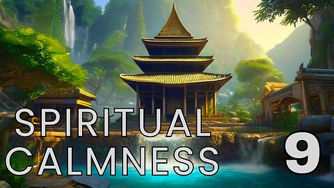 Spiritual Calmness 9 Music - Relax Music / Meditation Music / Study Music / Sleep Music