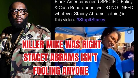 Stacey Abrams Isn't Fooling Anyone! ( KILLER MIKE WAS RIGHT)