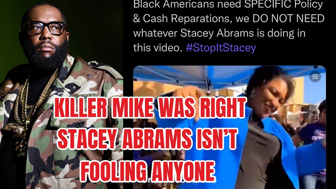 Stacey Abrams Isn't Fooling Anyone! ( KILLER MIKE WAS RIGHT)