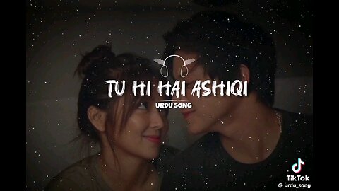 Tu Hi Hai Ashiqi ( Urdu song lyrics) #somg #music