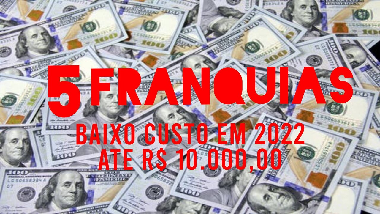 5 FRANQUIAS DE BAIXO CUSTO EM 2022