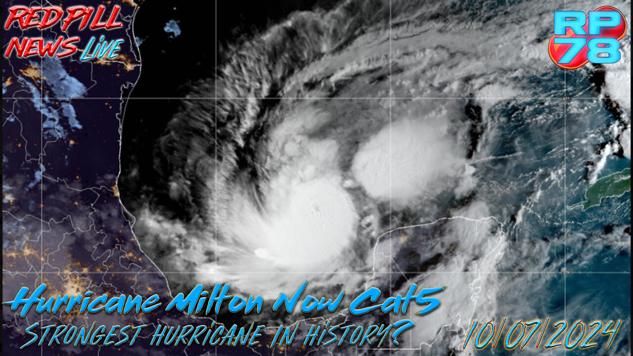 Cat5 Hurricane Milton Rapidly Becoming Strongest on Record On Red Pill News Live