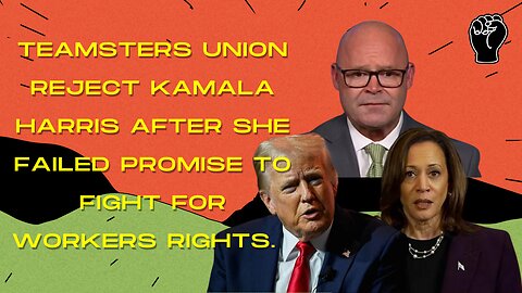 Teamsters Union Refuse To Endorse Kamala Harris After 20 Years Of Endorsing Democrats