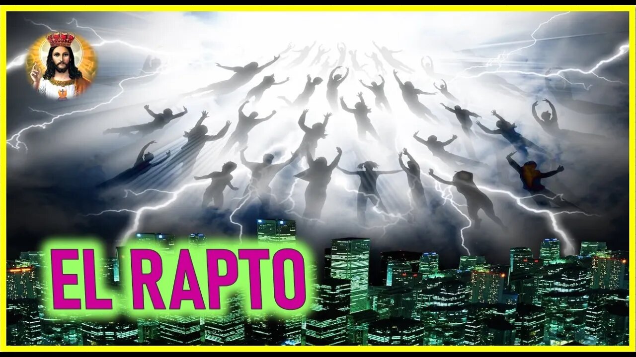 MENSAJE DE JESUCRISTO REY A JAVIER VIESCA - EL RAPTO