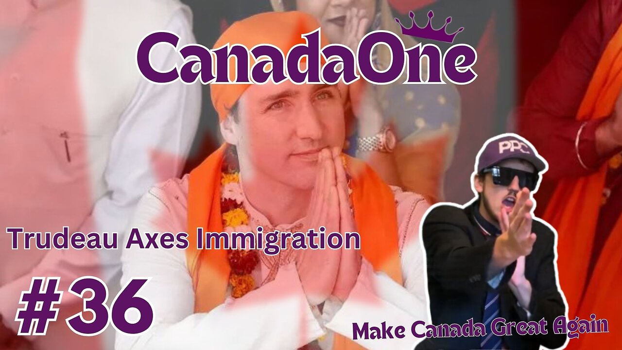 Justin Trudeau U-Turns On Immigration - CanadaOne Ep36