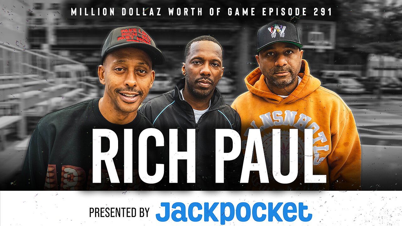 RICH PAUL: MILLION DOLLAZ WORTH OF GAME EPISODE 291