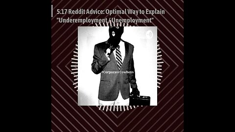 Corporate Cowboys Podcast - 5.17 Reddit: Optimal Way to Explain Unemployment on Resume?