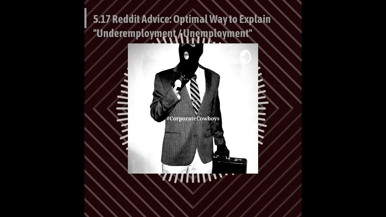 Corporate Cowboys Podcast - 5.17 Reddit: Optimal Way to Explain Unemployment on Resume?