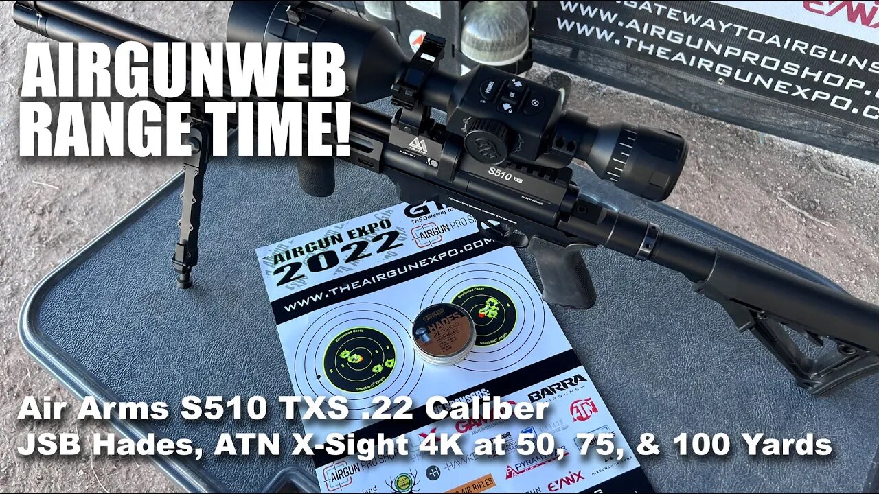 AIRGUN RANGE TIME - Air Arms S510 TXS .22, Hades at 50, 75, and 100 Yards - ATN X-Sight 4K Pro 5-20