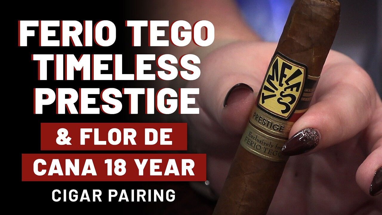 Ferio Tego Timeless Prestige & Flor De Cana 18 Year | Cigar Pairing