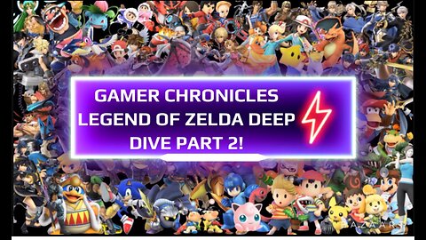 Gamer Chronicles Deep Dive into the Legend of Zelda Part 2!