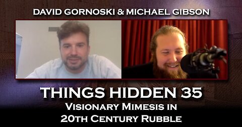 THINGS HIDDEN 35: Visionary Mimesis in 20th Century Rubble with Michael Gibson