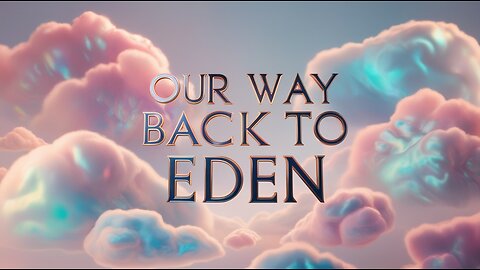 Our Way Back To Eden