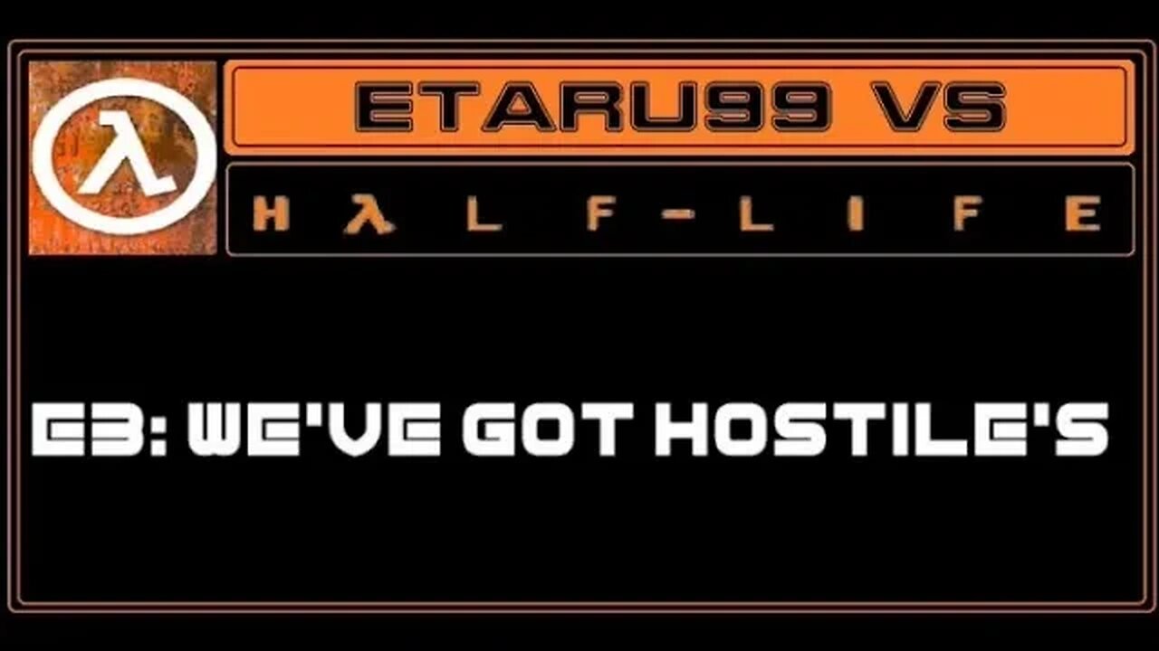 Half Life [E3] WE've Got Hostiles