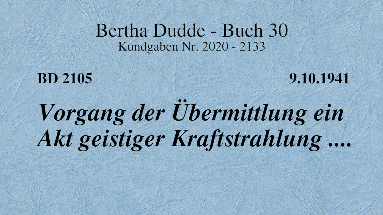 BD 2105 - VORGANG DER ÜBERMITTLUNG EIN AKT GEISTIGER KRAFTAUSSTRAHLUNG ....