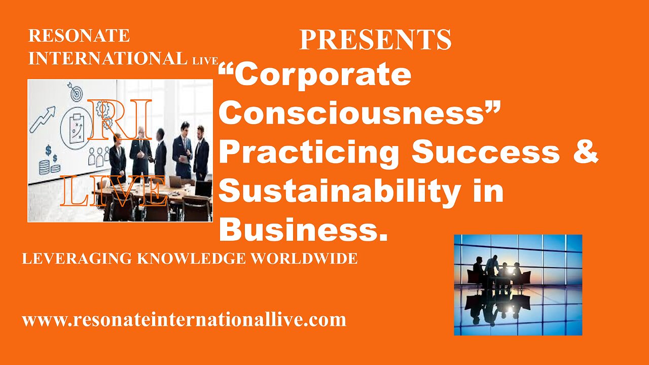 “Corporate Consciousness” - Practicing Success & Sustainability in Business.