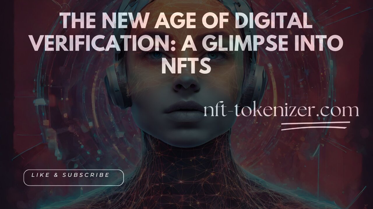 The New Age of Digital Verification: A Glimpse into NFTs