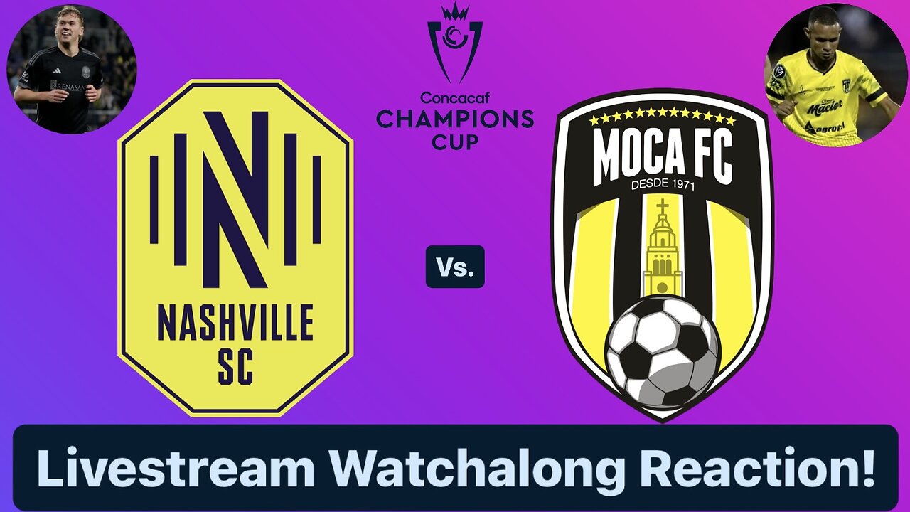 Nashville SC Vs. Moca FC 2024 CONCACAF Champions Cup Round 1 Leg 2 Live Watchalong Reaction!