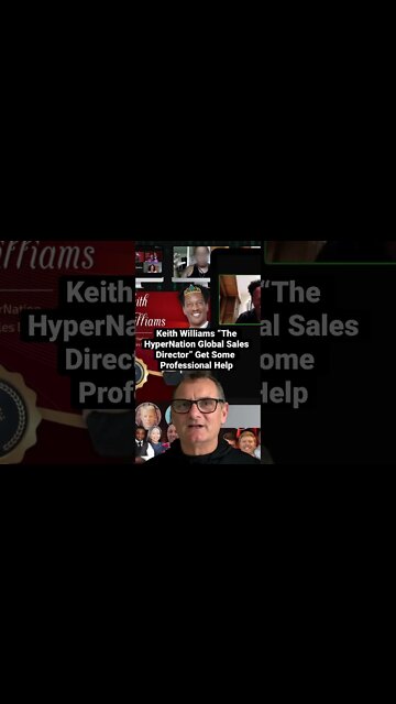 Keith Williams “The HyperNation Global Sales Director” Please Get Some Professional Help Mate
