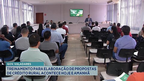 Gov. Valadares: Treinamento para elaboração de propostas de Crédito Rural acontece hoje e amanhã.