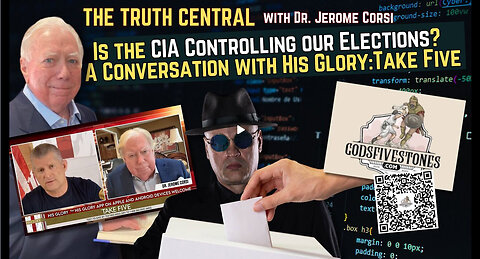 Is the CIA Controlling our Elections? Dr Jerome Corsi's Conversation with His Glory:Take Five