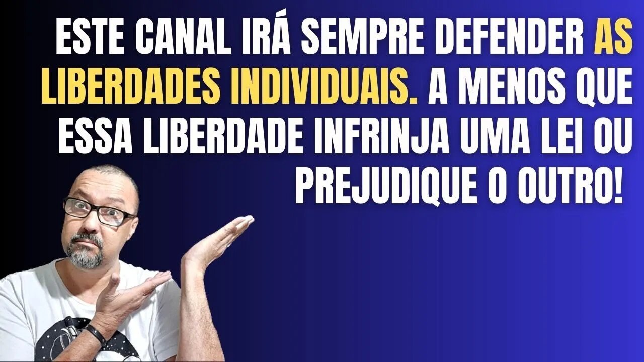 DEFENDO AS LIBERDADES INDIVIDUAIS, DESDE QUE ELA NÃO INVADA O ESPAÇO DO COLEGUINHA!