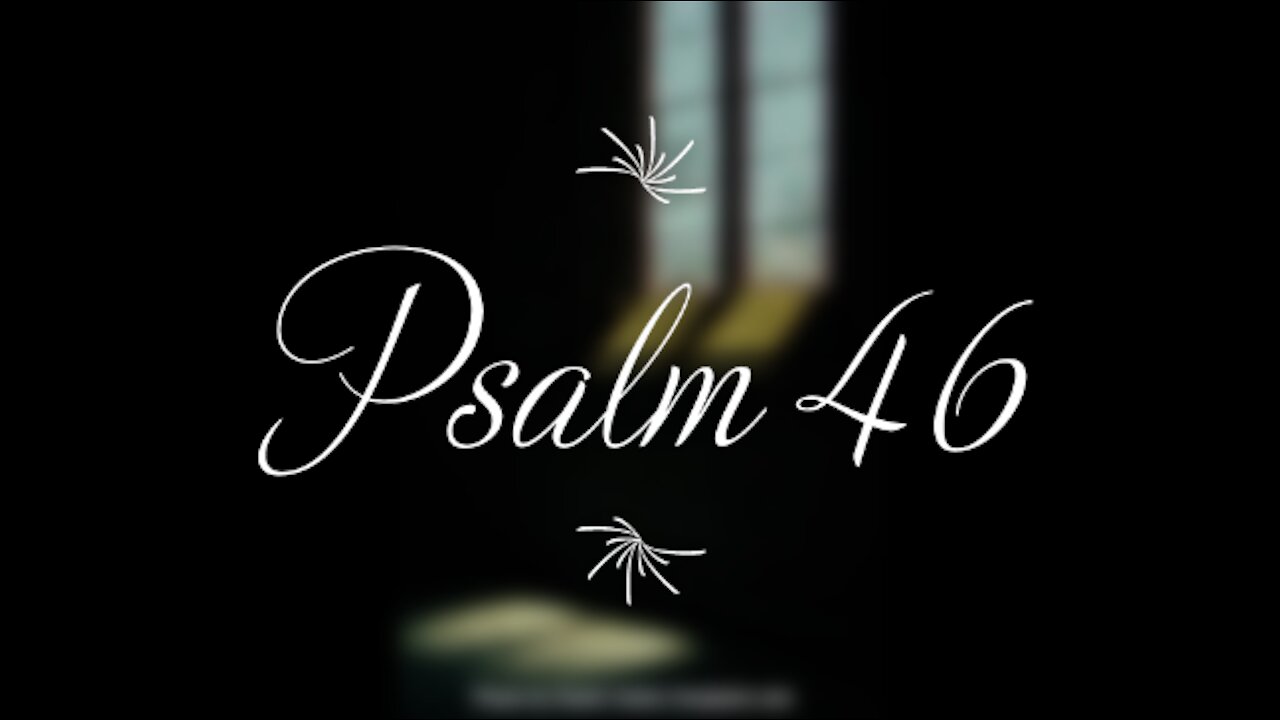 Psalm 46 | KJV | Click Links In Video Details To Proceed to The Next Chapter/Book