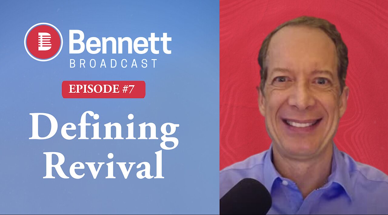 Defining Revival - Bennett Broadcast Ep. 7