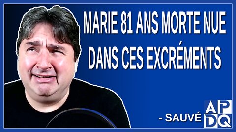 Marie 81 ans morte nue dans ces excréments