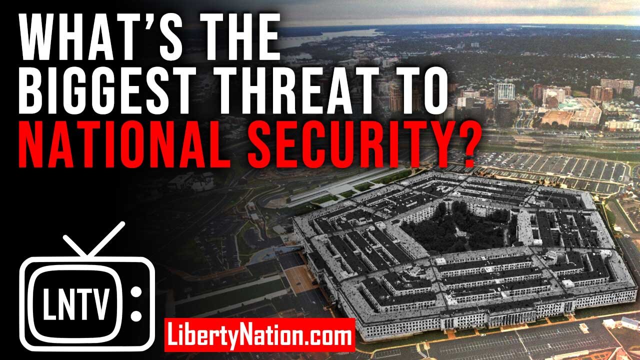 What’s the Biggest Threat to National Security? – LNTV – WATCH NOW!