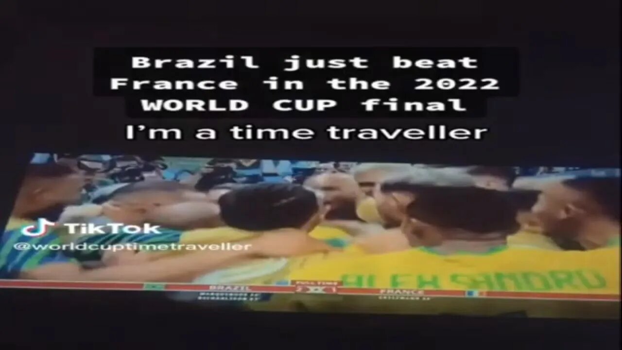 Tik Tok user claims he is time traveller and Brazil will win The World Cup 2 -1 against France