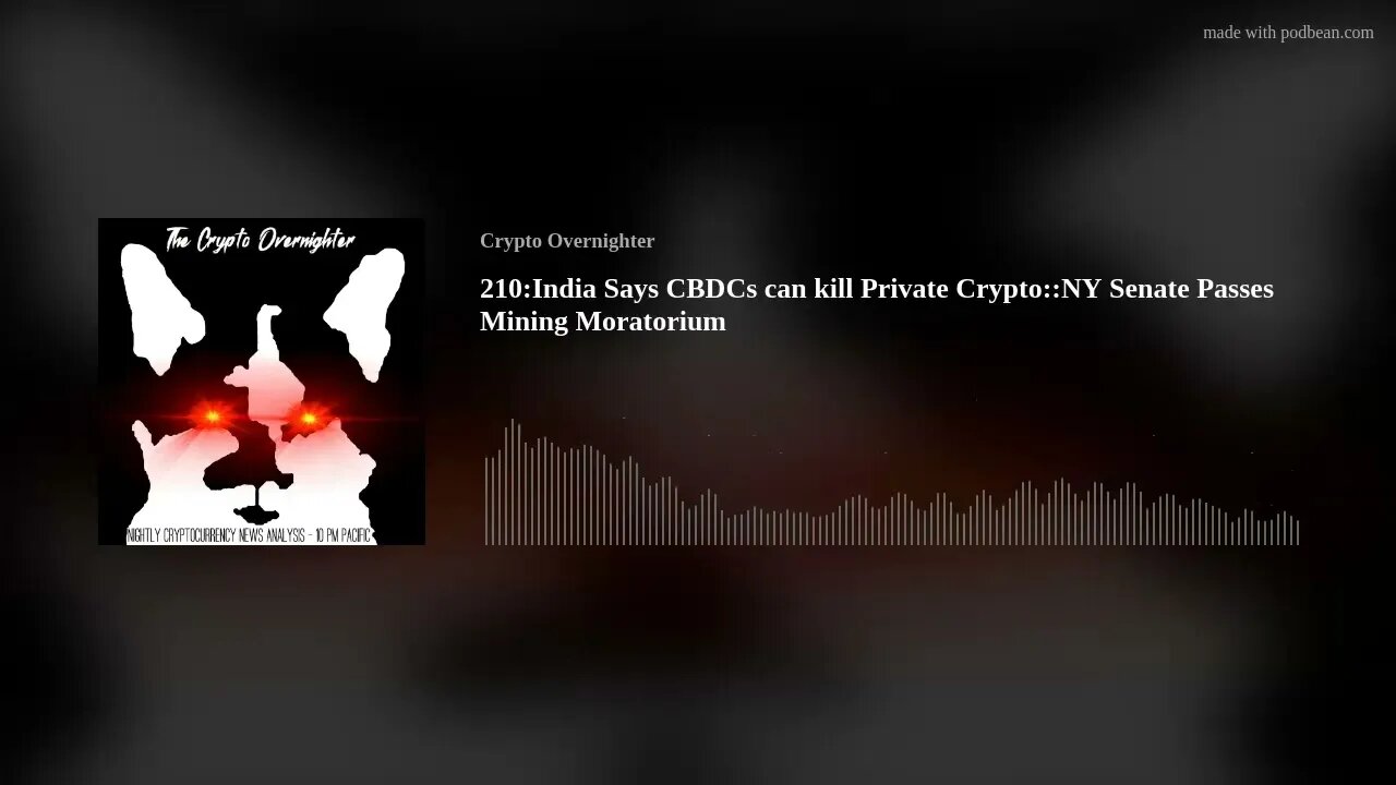 210::India: CBDCs can kill Private Crypto::NY Senate Passes Mining Moratorium