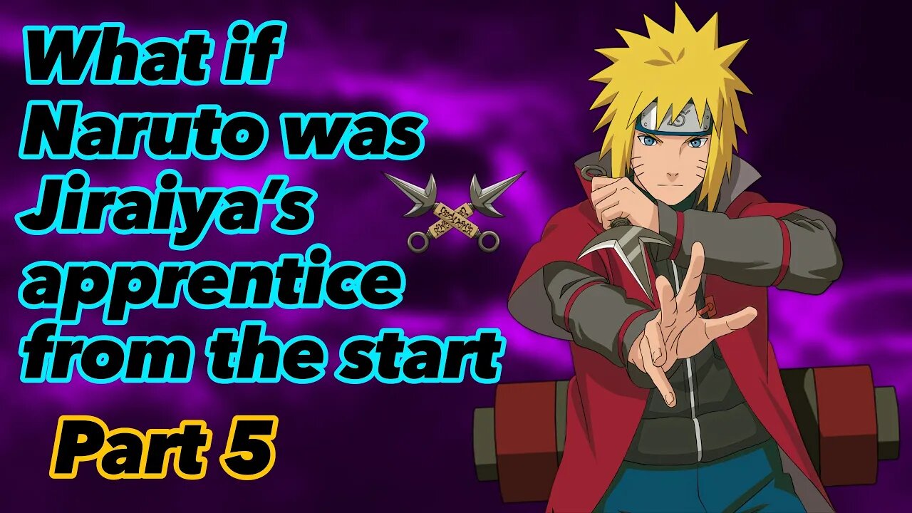 What if Naruto was Jiraiya’s apprentice from the start | Part 5