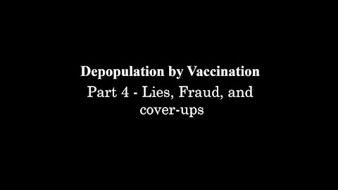 Depopulation by Vaccination Part 4 - Lies, Fraud, and Cover-ups