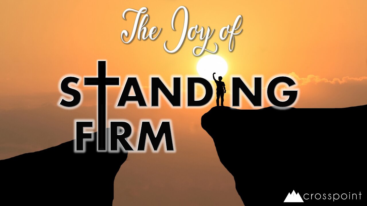 The Joy of Standing Firm