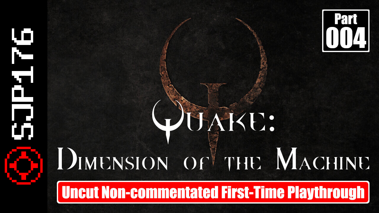 Quake: Dimension of the Machine—Part 004—Uncut Non-commentated First-Time Playthrough