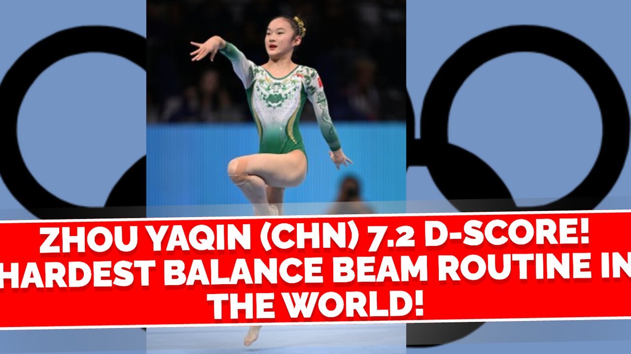 Zhou Yaqin (CHN) – 7.2 D-Score! The Most Difficult Balance Beam Routine in the World!"