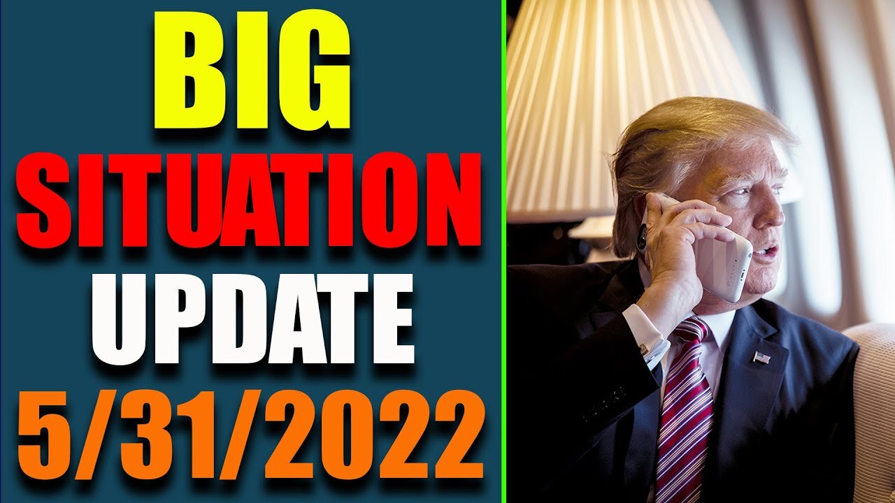 BIG SITUATION OF TODAY VIA RESTORED REPUBLIC & JUDY BYINGTON UPDATE AS OF MAY 31, 2022 - TRUMP NEWS