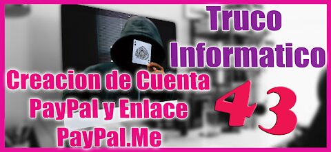 Truco Informático 43 Creación de Cuenta de Pay Pal