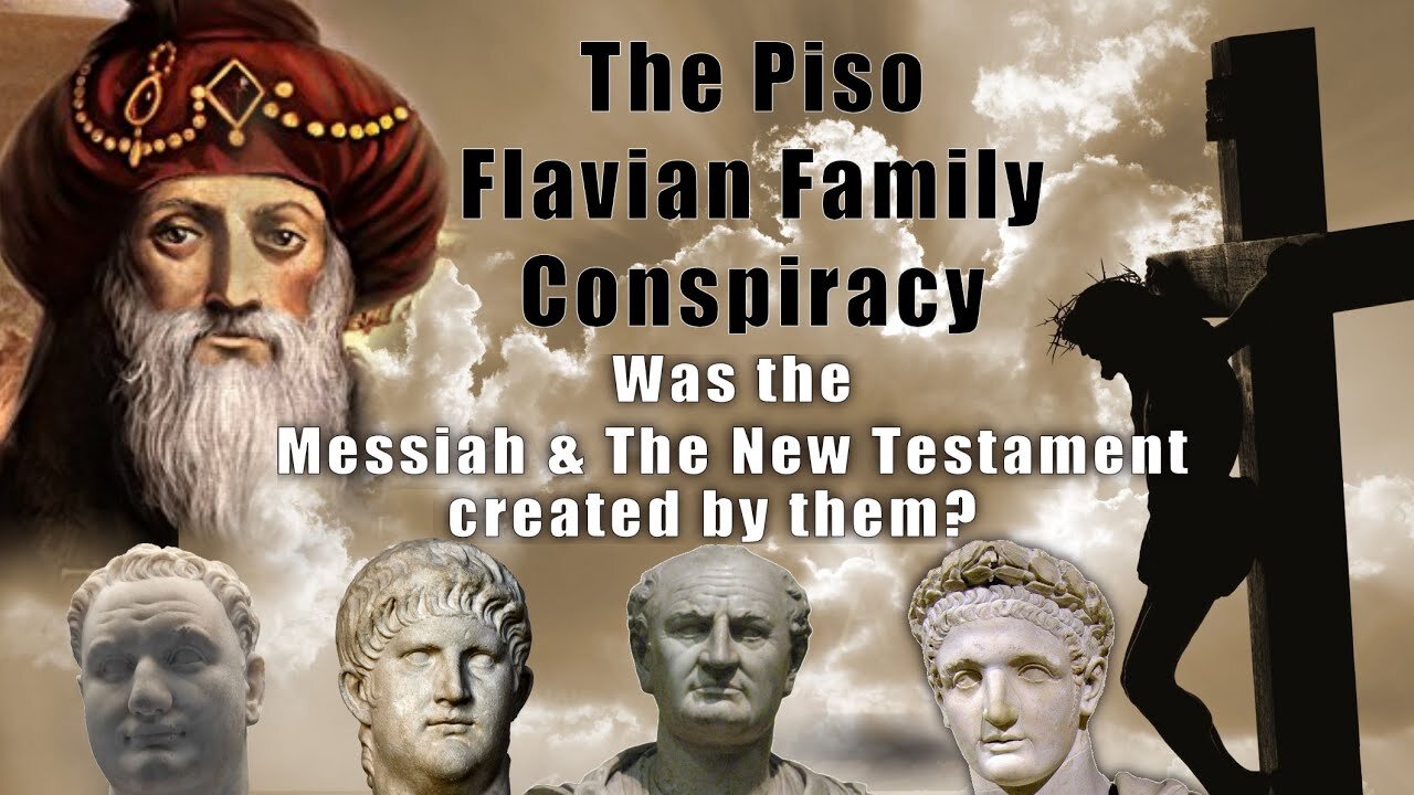 True Biblical History Episode 4 The Piso Flavian Family Conspiracy Theory against New Testament