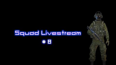 Squad Livestream #8