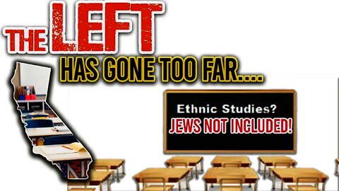 California's Mandatory ANTISEMITIC Ethnic Studies Program...more like INDOCTRINATION!