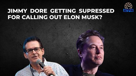 JIMMY DORE GETTING SURPRESSED FOR CALLING OUT ELON MUSK